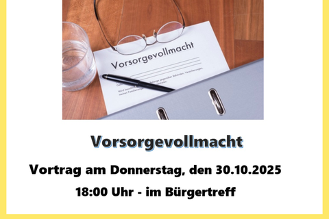 Der Bürgertreff Straubenhardt und die Beratungsstelle für Soziale Hilfen im Alter laden Sie herzlich zum Vortrag "Vorsorgevollmacht" ein.