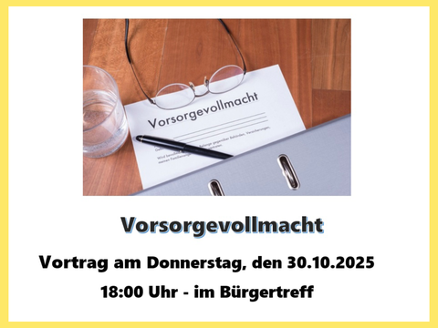 Der Bürgertreff Straubenhardt und die Beratungsstelle für Soziale Hilfen im Alter laden Sie herzlich zum Vortrag "Vorsorgevollmacht" ein.