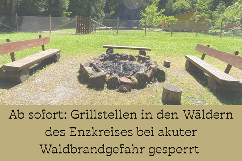 Grillstellen in den Wäldern des Enzkreises bei akuter Waldbrandgefahr gesperrt.