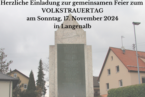 Am Sonntag, den 17. November, findet um 11:15 Uhr am Ehrenmal in Langenalb die Gedenkfeier zum Volkstrauertag statt.